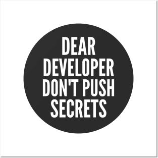 Secure Coding Dear Developer Don't Push Secrets Black Background Posters and Art